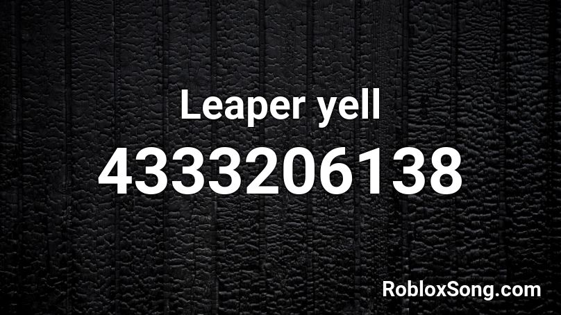 Leaper yell Roblox ID