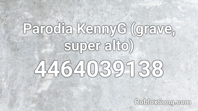 Parodia KennyG (grave, super alto) Roblox ID