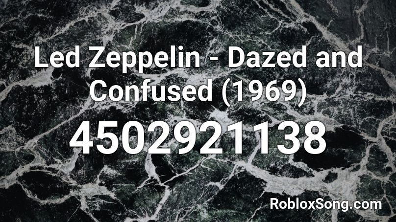 Led Zeppelin - Dazed and Confused (1969) Roblox ID