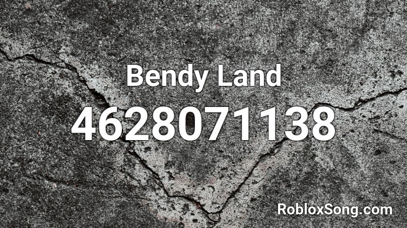 Bendy Land Roblox ID