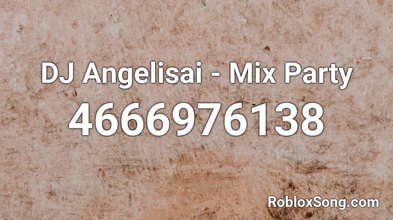 DJ Angelisai - Mix Party Roblox ID