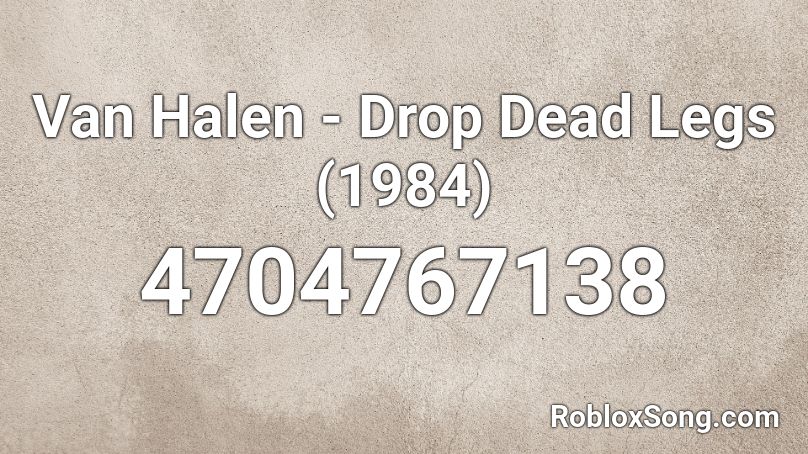 Van Halen - Drop Dead Legs (1984) Roblox ID