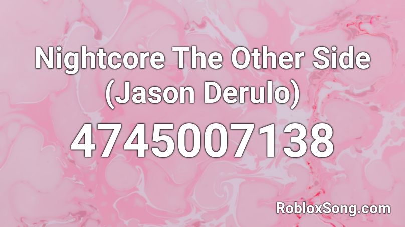 Nightcore The Other Side (Jason Derulo) Roblox ID
