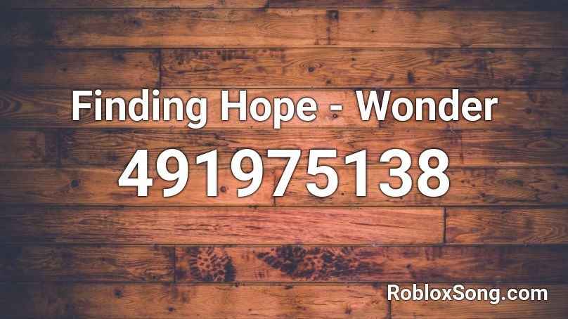 Finding Hope - Wonder  Roblox ID