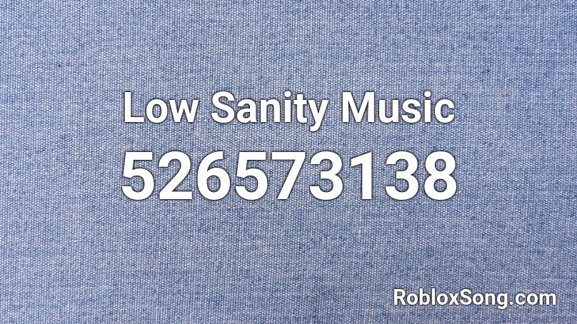 Low Sanity Music Roblox ID