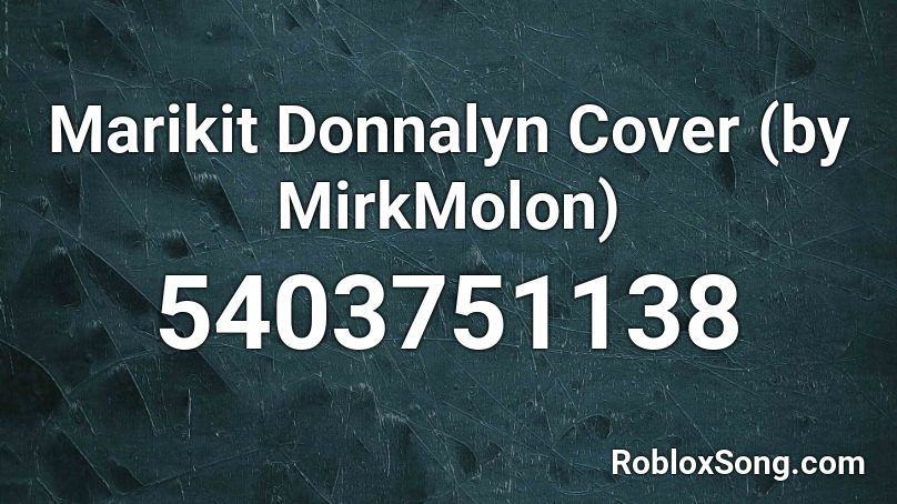 Marikit Donnalyn Cover (by MirkMolon) Roblox ID