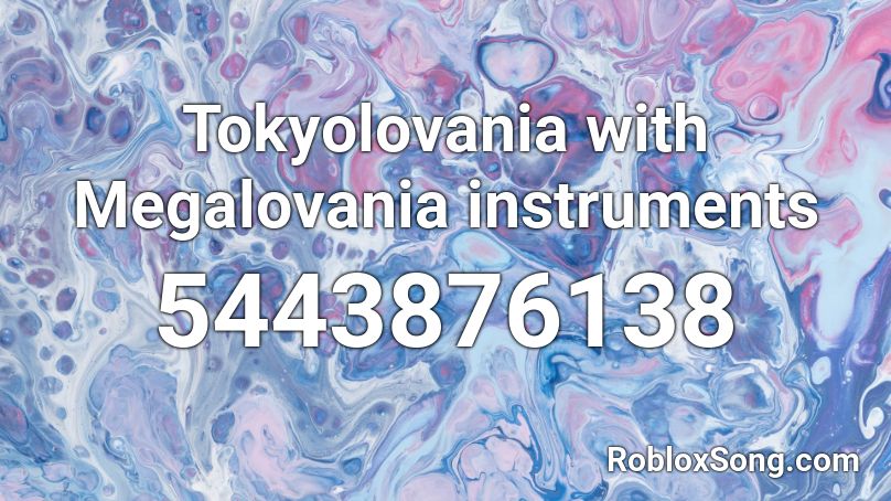 Tokyolovania with Megalovania instruments Roblox ID