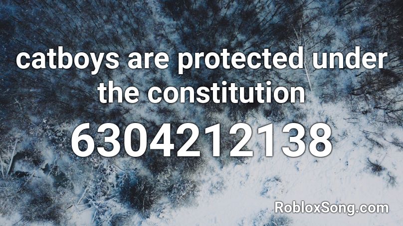 catboys are protected under the constitution Roblox ID