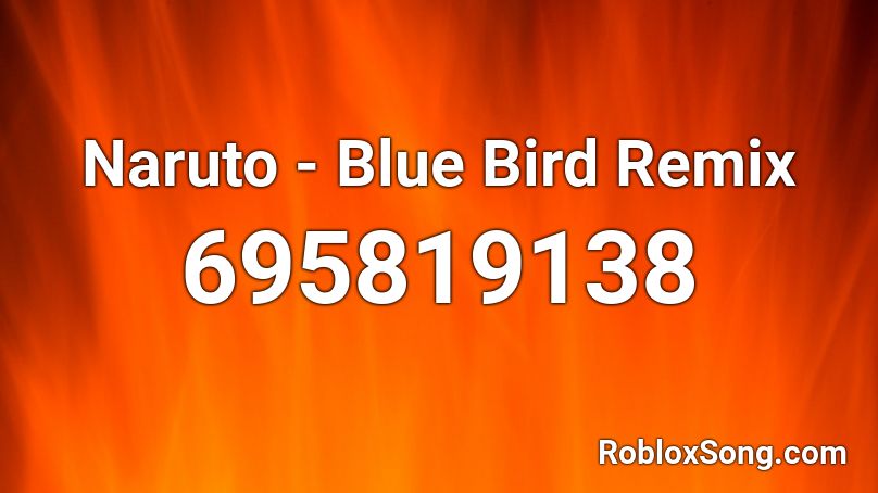 Naruto - Blue Bird Remix Roblox ID