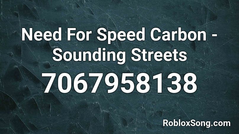 Need For Speed Carbon - Sounding Streets Roblox ID