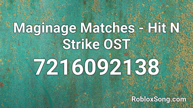 Maginage Matches - Hit N Strike OST Roblox ID