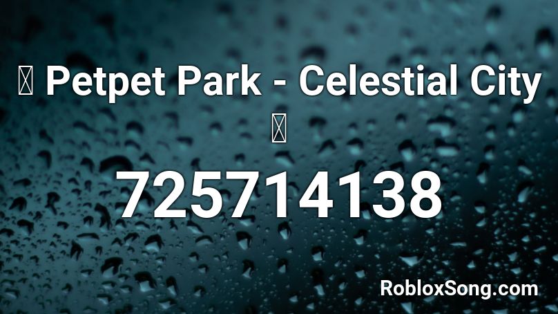 ✨ Petpet Park - Celestial City ✨ Roblox ID