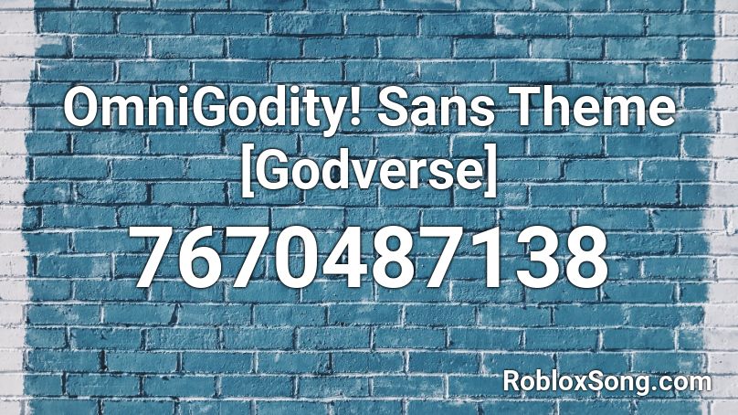 OmniGodity! Sans Theme [Godverse] Roblox ID