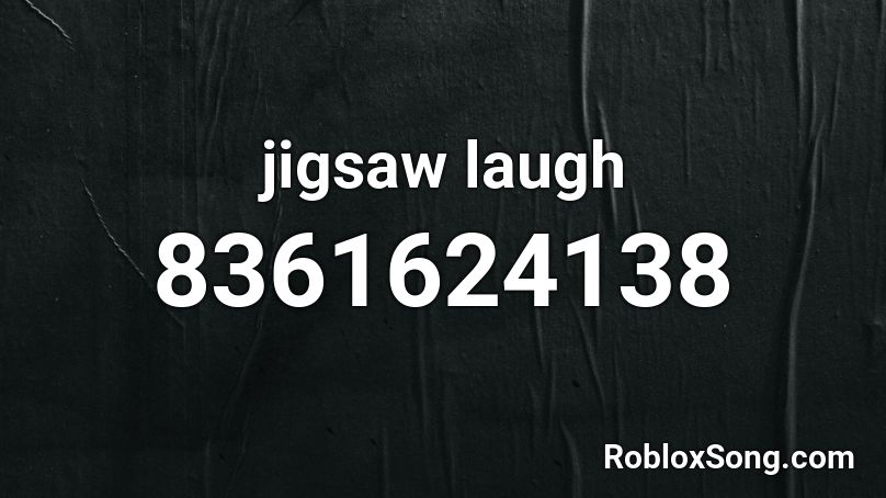 jigsaw laugh Roblox ID