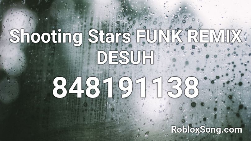 Shooting Stars FUNK REMIX DESUH Roblox ID