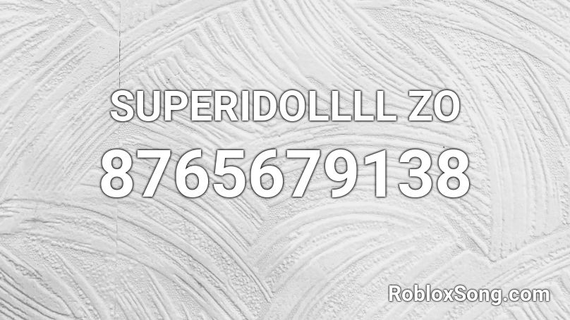 SUPERIDOLLLL ZO Roblox ID