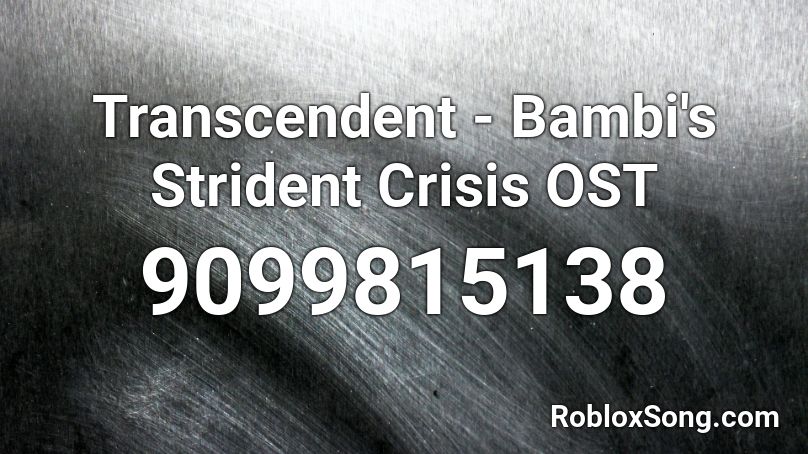 Transcendent - Bambi's Strident Crisis OST Roblox ID