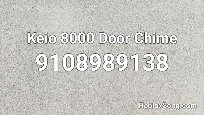 Keio 8000 Door Chime Roblox ID