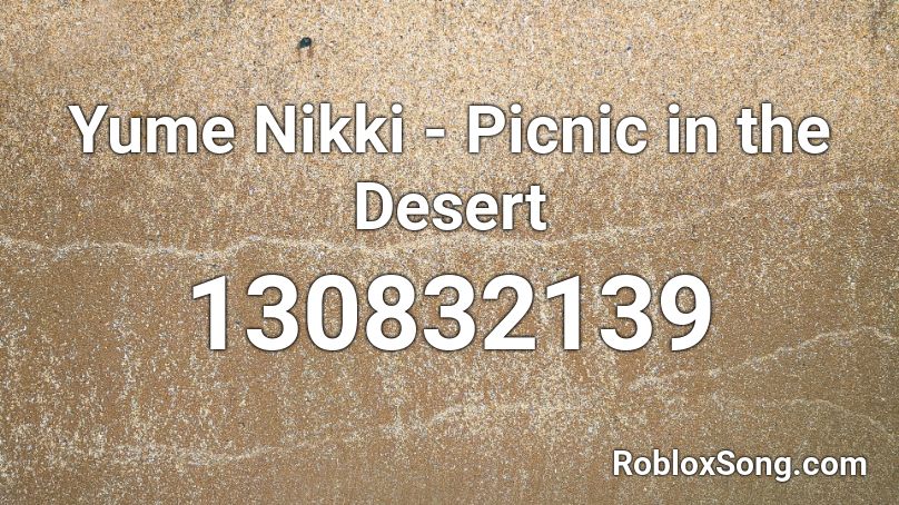 Yume Nikki - Picnic in the Desert Roblox ID
