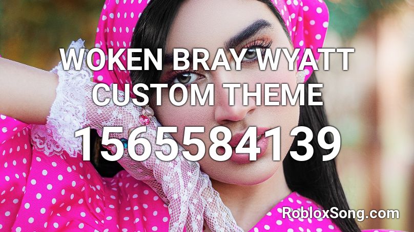 WOKEN BRAY WYATT CUSTOM THEME Roblox ID