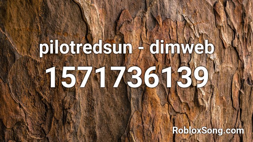 Pilotredsun Dimweb Roblox Id Roblox Music Codes - can i have a peppermint roblox id