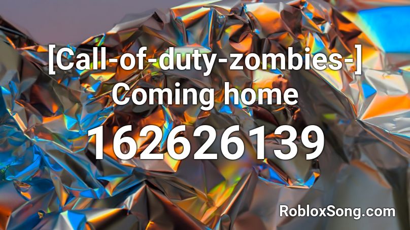 Call Of Duty Zombies Coming Home Roblox Id Roblox Music Codes - nightcore i'm coming home roblox id
