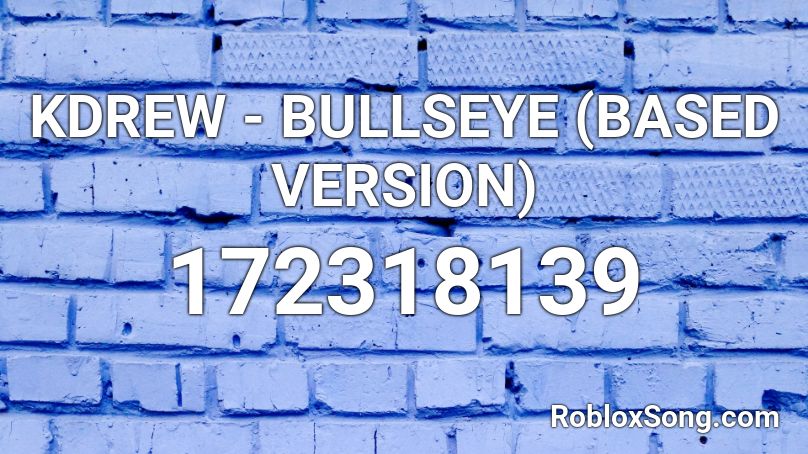 KDREW - BULLSEYE (BASED VERSION) Roblox ID