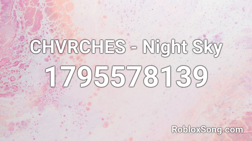 CHVRCHES - Night Sky Roblox ID