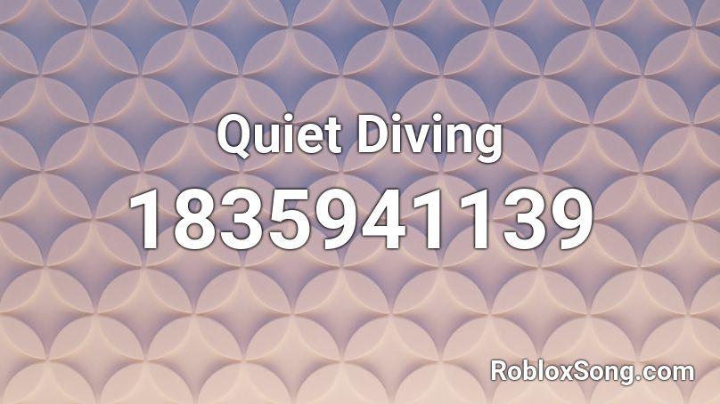 Quiet Diving Roblox ID