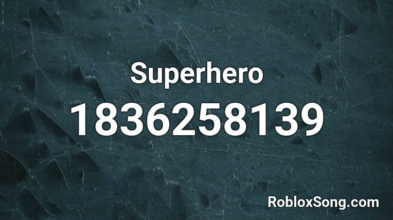 Superhero Roblox Id Roblox Music Codes - superhero roblox id song