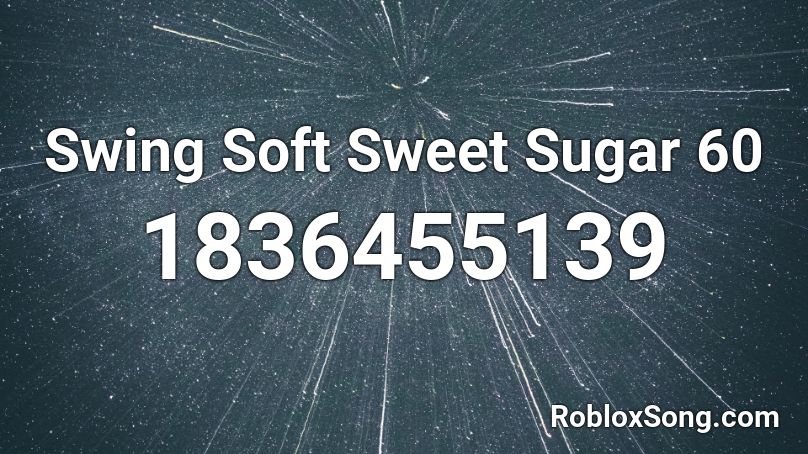 Swing Soft Sweet Sugar 60 Roblox ID