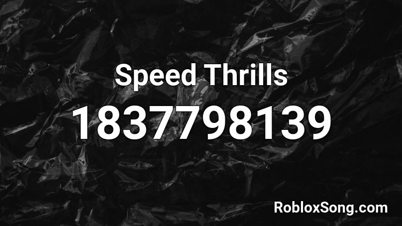 Speed Thrills Roblox ID