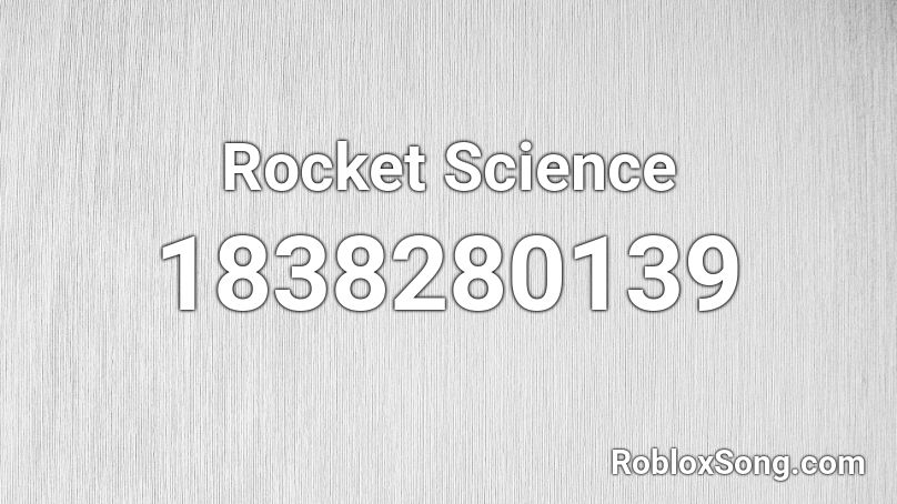 Rocket Science Roblox ID