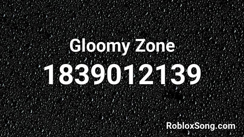 Gloomy Zone Roblox Id Roblox Music Codes