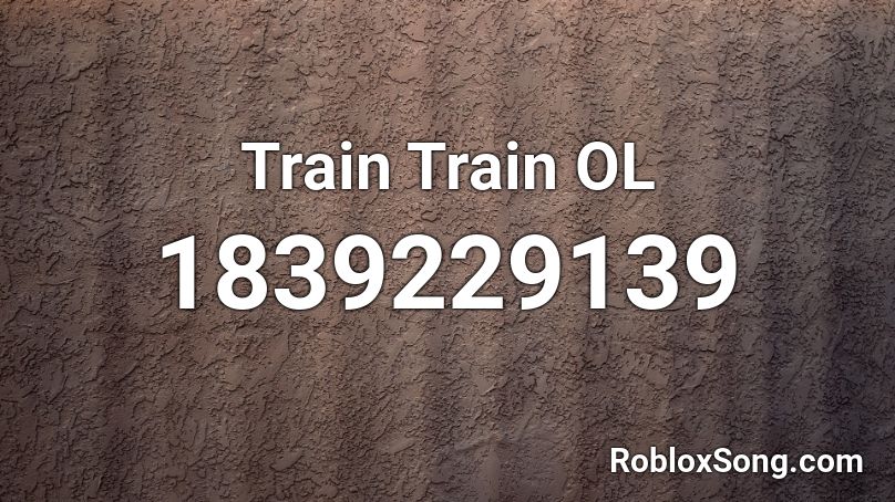 Train Train OL Roblox ID