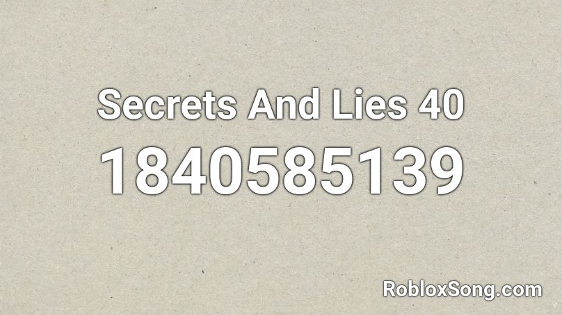 Secrets And Lies 40 Roblox ID