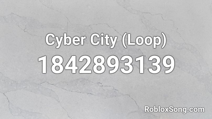 Cyber City (Loop) Roblox ID