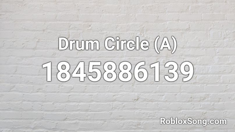 Drum Circle (A) Roblox ID