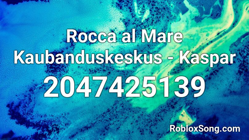  Rocca al Mare Kaubanduskeskus - Kaspar Roblox ID