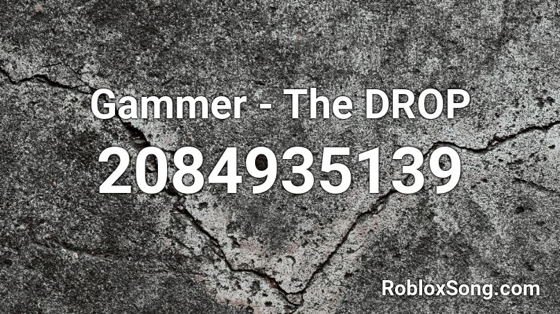 Gammer - The DROP Roblox ID