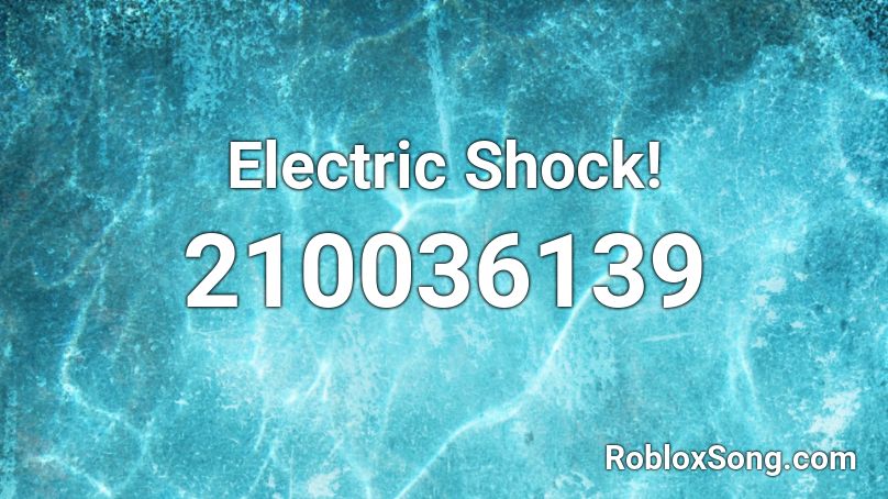 Electric Shock! Roblox ID