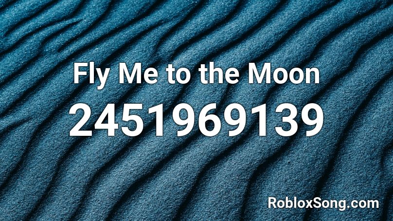 Fly Me to the Moon Roblox ID