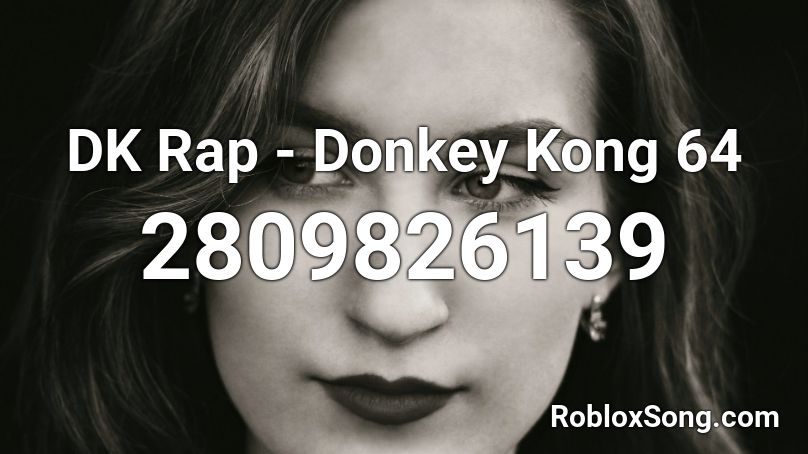 Dk Rap Donkey Kong 64 Roblox Id Roblox Music Codes - roblox dk rap id