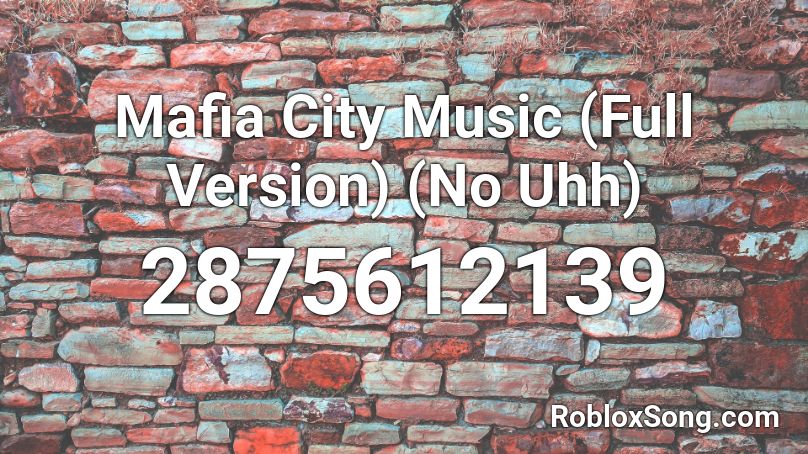 Mafia City Music (Full Version) (No Uhh) Roblox ID