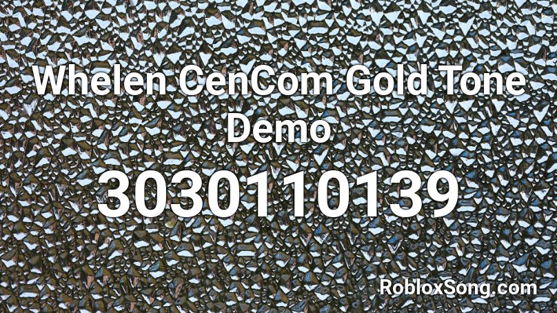 Whelen CenCom Gold Tone Demo Roblox ID