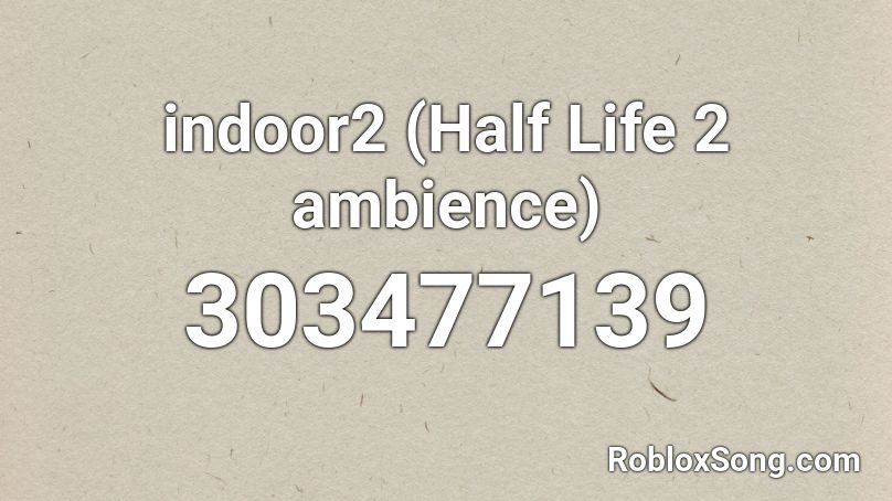 indoor2 (Half Life 2 ambience) Roblox ID