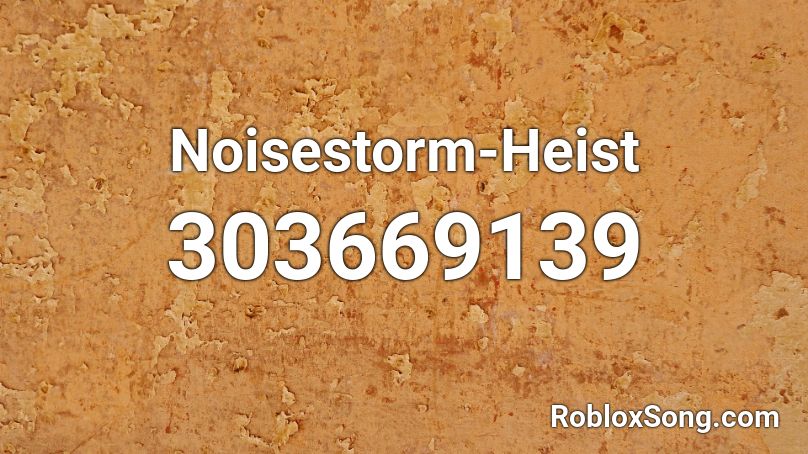 Noisestorm-Heist Roblox ID