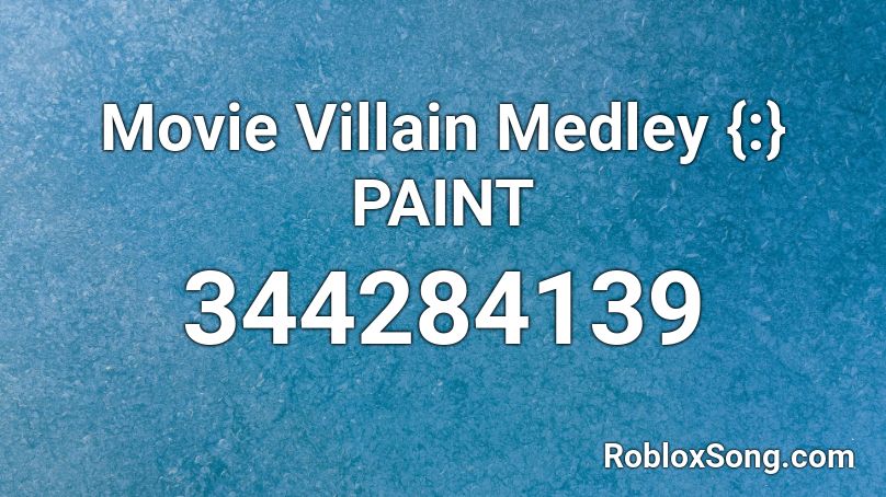 Movie Villain Medley {:} PAINT Roblox ID