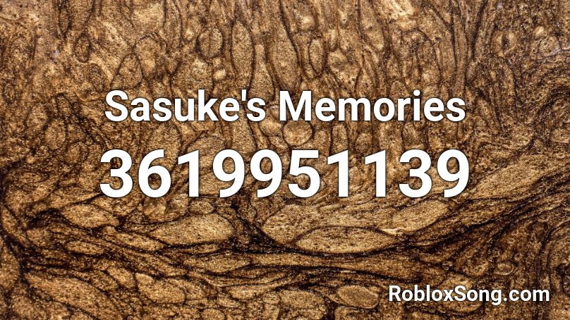 Sasuke's Memories Roblox ID
