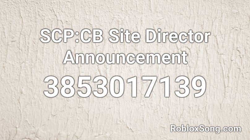 SCP:CB Site Director Announcement  Roblox ID